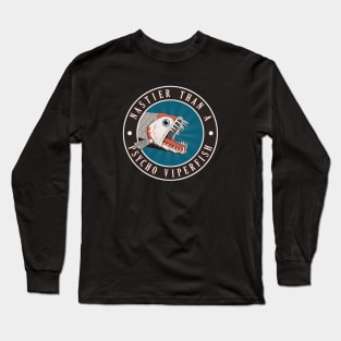 Nastier than a Viperfish Long Sleeve T-Shirt